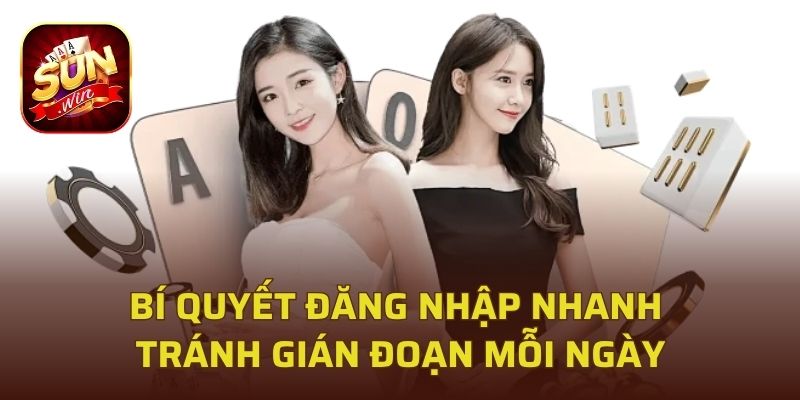 Bí quyết đăng nhập nhanh tránh gián đoạn mỗi ngày