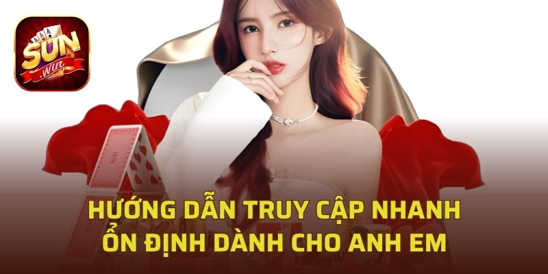 Hướng dẫn truy cập nhanh, ổn định dành cho anh em